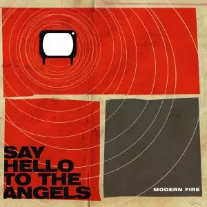 Say Hello To The Angels: Modern Fire