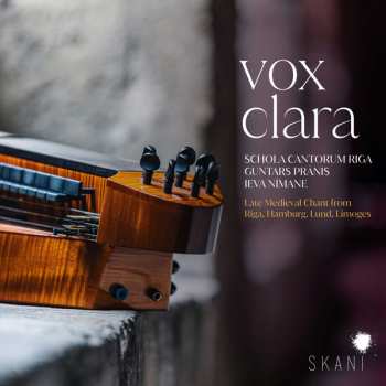 Album Schola Cantorum Riga: Vox Clara: Late Medieval Chant From Riga, Hamburg, Lund, Limoges