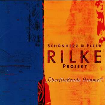 Album Schönherz & Fleer: Rilke Projekt „Überfließende Himmel“