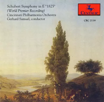 Franz Schubert: Symphony In E "1825" (World Premier Recording)