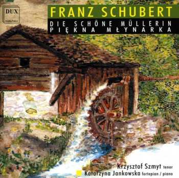 CD Schubert / Szmyt / Jankowska: Die Schoene Muellerin D 795