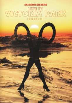 DVD Scissor Sisters: Live In Victoria Park London 2011
