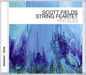 Album Scott Fields String Feartet: Kintsugi