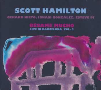 Album Scott Hamilton: Bésame Mucho - Live In Barcelona Vol. 2