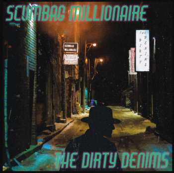 Album Scumbag Millionaire: Scumbag Millionaire / The Dirty Denims