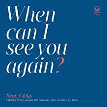 LP Sean Gibbs: When Can I See You Again?