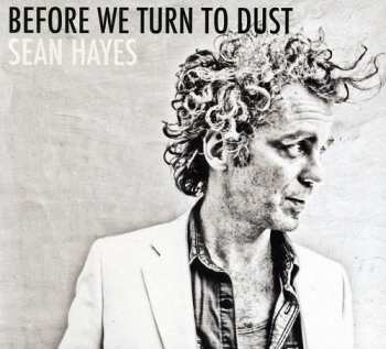 Album Sean Hayes: Before We Turn To Dust