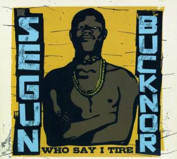 Album Segun Bucknor: Who Say I Tire