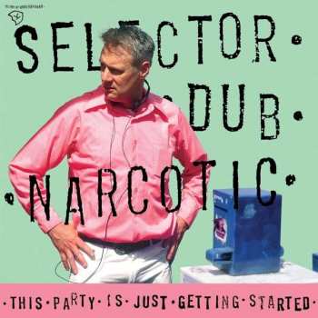 CD Selector Dub Narcotic: This Party Is Just Getting Started