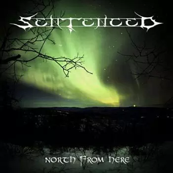 Sentenced: North From Here