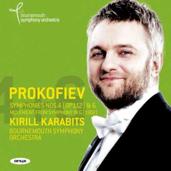CD Sergei Prokofiev: Symphonies No. 4 (Op. 112) & 6; Symphonic Fragment (1902)