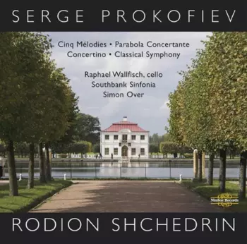 Prokofiev & Shchedrin: Cinq Melodies/Parabola Concertante/Concertino/Classical Symphony
