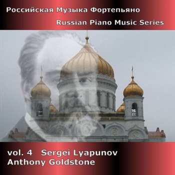 Album Anthony Goldstone: Russian Piano Music Series Vol. 4 - Sergei Lyapunov