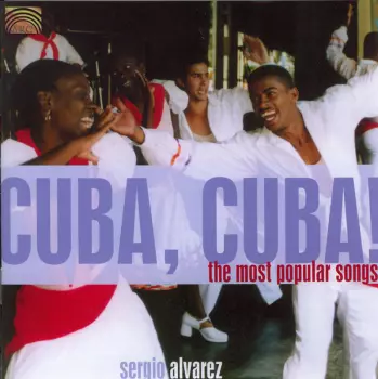 Sergio Alvarez: Cuba, Cuba! (The Most Popular Songs)