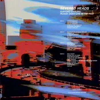 2LP Severed Heads: Clifford Darling, Please Don't Live In The Past