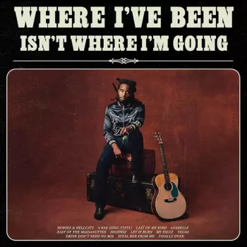 Where I've Been, Isn't Where I'm Going