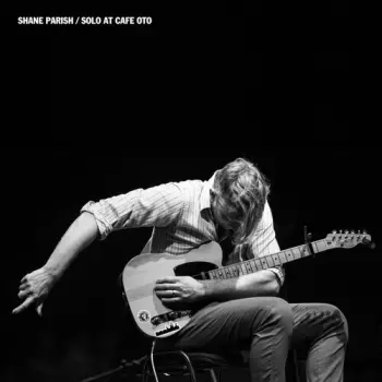 Shane Parish: Solo at Cafe Oto