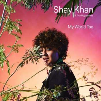 LP Shay Khan: My World Too