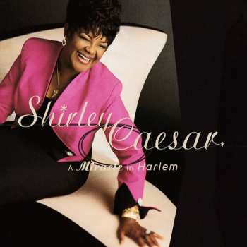 Album Shirley Caesar: A Miracle In Harlem