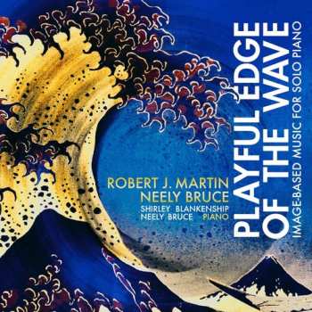 Album Neely Bruce: Playful Edge of the Wave: Image-Based Music for Solo Piano