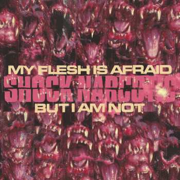 Album Shock Narcotic: My Flesh Is Afraid But I Am Not
