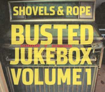 CD Shovels And Rope: Busted Jukebox Volume 1