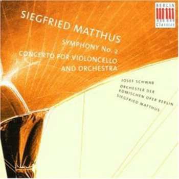 Album Siegfried Matthus: Sinfonie Nr. 2 / Konzert Für Violoncello Und Orchester
