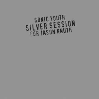 CD Sonic Youth: Silver Session (For Jason Knuth)