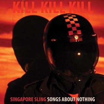 CD Singapore Sling: Kill Kill Kill (Songs About Nothing)