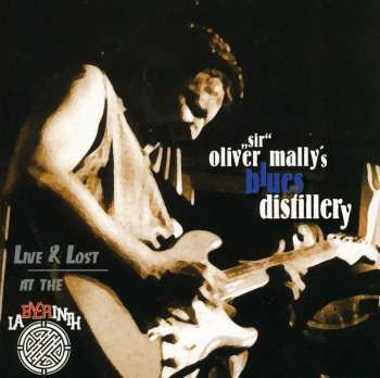 Album "Sir" Oliver Mally's Blues Distillery: Live & Lost At The Labyrinth