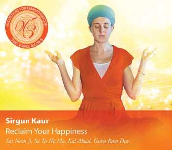 Album Sirgun Kaur: Reclaim Your Happiness: Meditations For Transformation