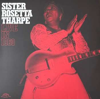 LP Sister Rosetta Tharpe: Live In 1960 CLR