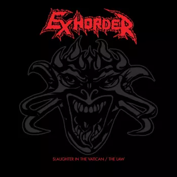 Exhorder: Slaughter In The Vatican / The Law