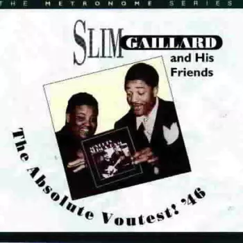 Slim Gaillard & Friends: The Absolute Voutest!, '46