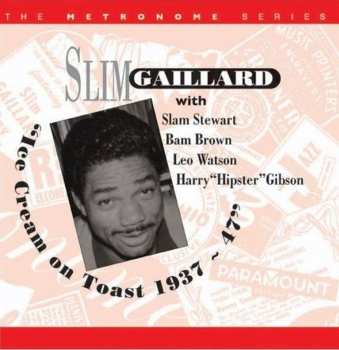 Album Slim Gaillard: Ice Cream On Toast, 1937-1947