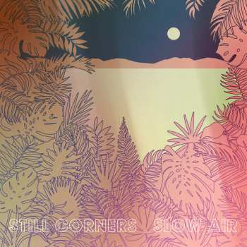 Album Still Corners: Slow Air