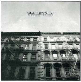 Album Small Brown Bike: Nail Yourself To The Ground