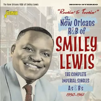 Rootin' & Tootin' - The New Orleans R&B Of Smiley Lewis