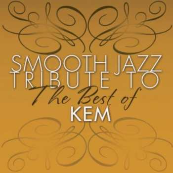 CD Smooth Jazz Tribute: Smooth Jazz Tribute To Kem The Best Of