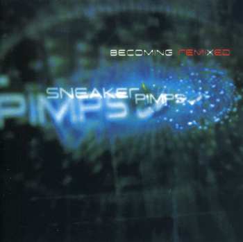 Album Sneaker Pimps: Becoming Remixed