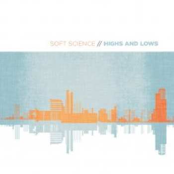 Album Soft Science: Highs And Lows