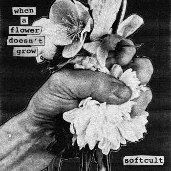 Album Softcult: When A Flower Doesn't Grow