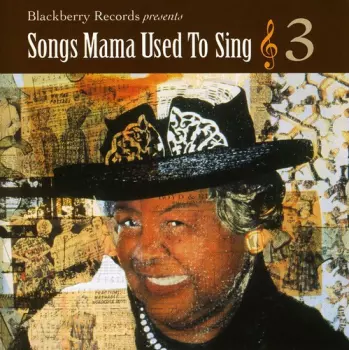 Songs Mama Used To Sing 3 / Various: Songs Mama Used To Sing 3