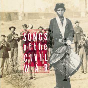 Album Songs Of The Civil War / O.s.t.: Songs Of The Civil War