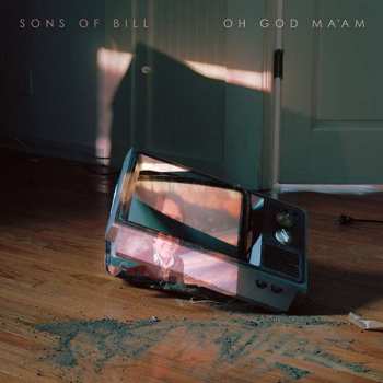 LP Sons Of Bill: Oh God Ma'am