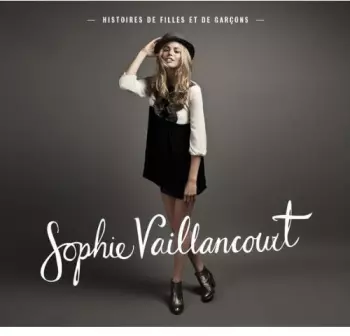 Sophie Vaillancourt: Histoires De Filles Et De Garçons