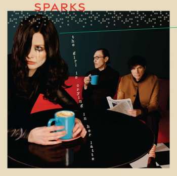 CD Sparks: The Girl Is Crying In Her Latte