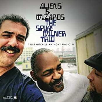 CD Spike Wilner Trio: Aliens & Wizards