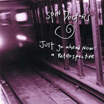 CD Spin Doctors: Just Go Ahead Now: A Retrospective