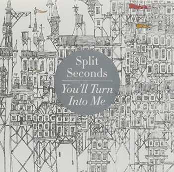 Album Split Seconds: you'll turn into me